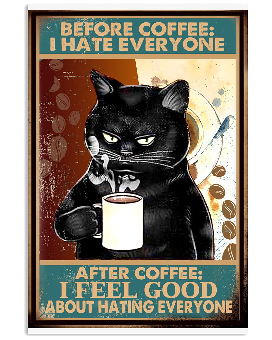 Black-Cat-Before-Coffee-I-Hate-Everyone-After-Coffee-I-Feel-Good-About-Hating-Everyone-Poster.jpg
