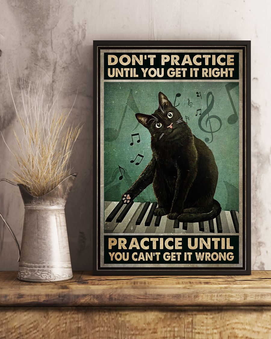 Unisex Cat And Piano Don't Practice Until You Get It Right Practice Until You Can't Get It Wrong Poster