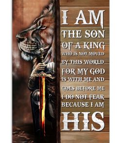 Lion I Am The Son Of A King Who Is Not Moved By This World Poster