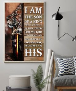 Official Lion I Am The Son Of A King Who Is Not Moved By This World Poster