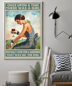 Top Once Upon A Time There Was A Girl Who Really Loved Wine And Gardening That Was Me The End Poster