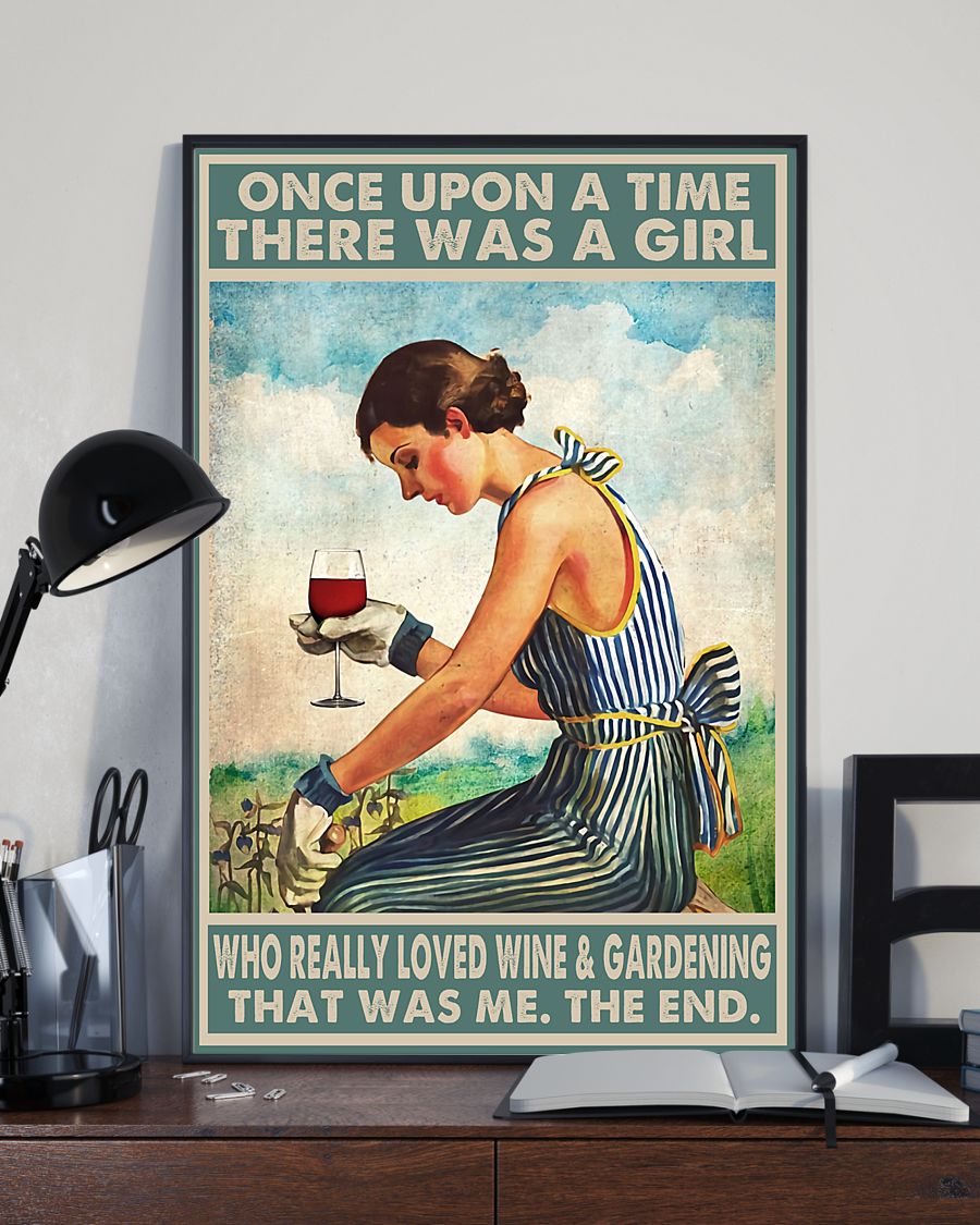  Once Upon A Time There Was A Girl Who Really Loved Wine And Gardening That Was Me The End Poster