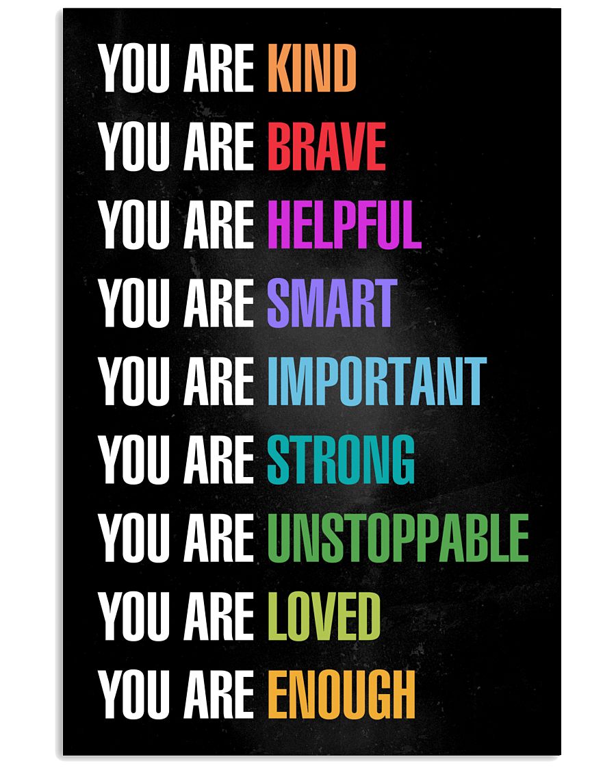 Adult You Are Kind Brave Helpful Smart Important Strong Unstoppable Loved Enough Poster