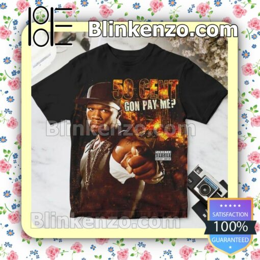 50 Cent Gon Pay Me Album Cover Custom Shirt