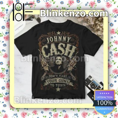 Don't Take Your Guns To Town Song By Johnny Cash Custom T-Shirt