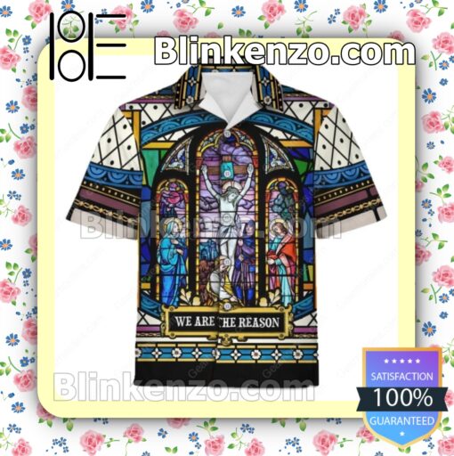 Crucifixion Of Christ Stained Glass We Are The Reason Summer Shirts