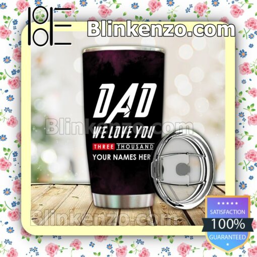 Personalized Dad We Love You Three Thousand 30 20 Oz Tumbler c