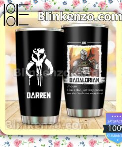 Personalized The Dadalorian Like A Dad Just Way Cooler See Also Handsome Exceptional 30 20 Oz Tumbler