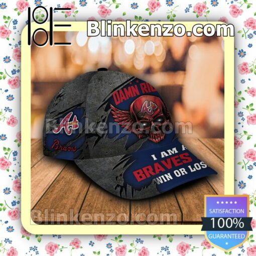 Atlanta Braves Damn Right I Am A Fan Win Or Lose MLB Classic Hat Caps Gift For Men a