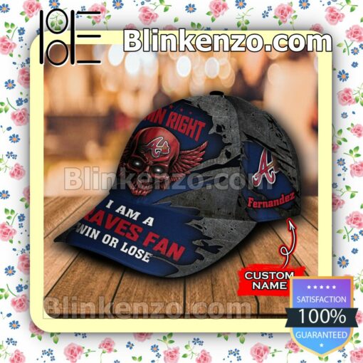 Atlanta Braves Damn Right I Am A Fan Win Or Lose MLB Classic Hat Caps Gift For Men b