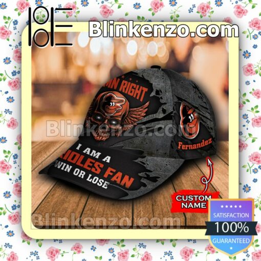 Baltimore Orioles Damn Right I Am A Fan Win Or Lose MLB Classic Hat Caps Gift For Men b