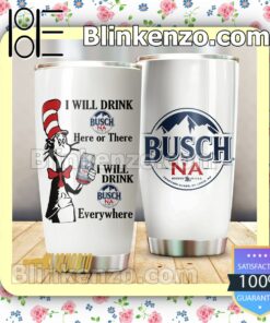 Dr Seuss I Will Drink Busch NA Everywhere 30 20 Oz Tumbler