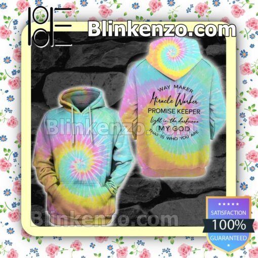 Way Maker Miracle Worker Promise Keeper Light In The Darkness My God That Is Who You Are Tie Dye Custom Womens Hoodie