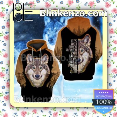 Wolf It's Not Over When Lose It's Over When You Quit Custom Womens Hoodie