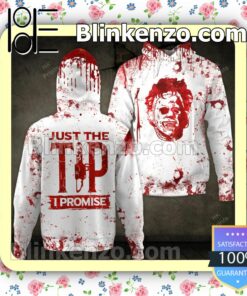 Leatherface Just The Tip I Promise Halloween Hoodie, Sweatpants
