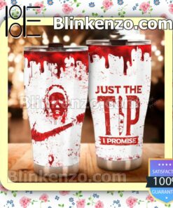 Michael Myers Just The Tip I Promise Halloween Coffee Travel Mug Tumbler a