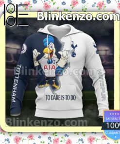 Tottenham Hotspur Dc To Dare Is To Do Men T-shirt, Hooded Sweatshirt