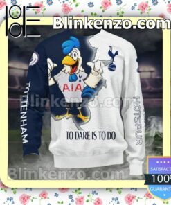 Tottenham Hotspur Dc To Dare Is To Do Men T-shirt, Hooded Sweatshirt x