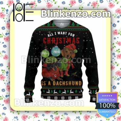 All I Want For Christmas Is Dachshund Christmas Pullover Sweaters