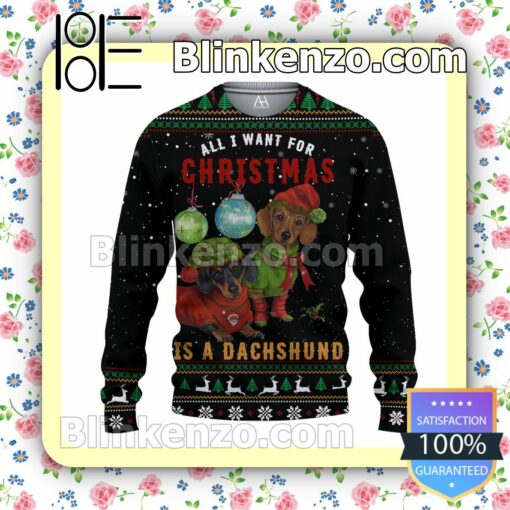 All I Want For Christmas Is Dachshund Christmas Pullover Sweaters