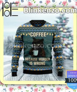 Cat Coffee Because Murder Is Wrong Christmas Pullover Sweaters