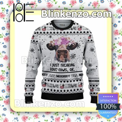 Cow Wearing A Floral I Just Freaking Love Cows Ok Christmas Pullover Sweaters