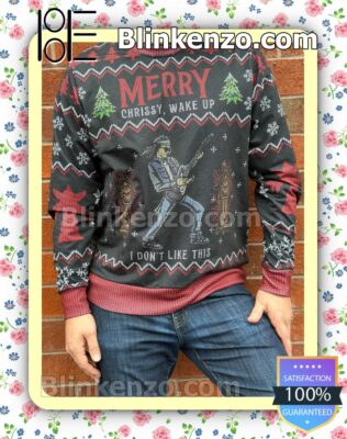 Eddie Merry Chrissy Wake Up I Don't Like This Christmas Pullover Sweatshirts