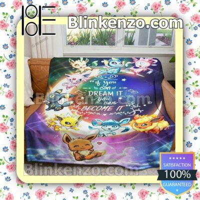 Eevee Evolutions Pokemon If You Can Dream It You Can Become It Quilted Blanket