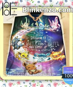 Eevee Evolutions Pokemon If You Can Dream It You Can Become It Quilted Blanket a