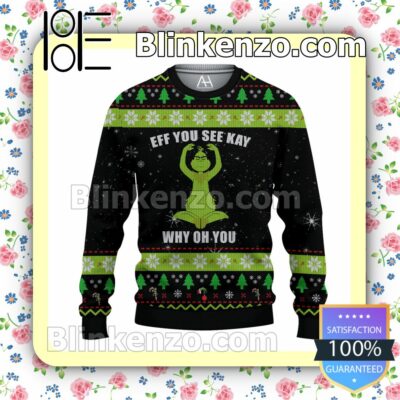 Grinch Eff You See Kay Why Oh You Christmas Pullover Sweaters
