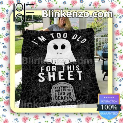 Halloween I'm Not Too Old For This Sheet Cozy Blanket