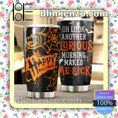 Happy Halloween Oh Look Another Glorious Morning Makes Me Sick Travel Mug