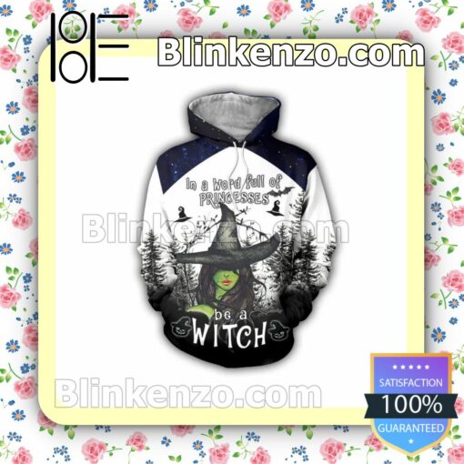In A World Full Of Princess Be A Witch Halloween Cosplay Hoodie a