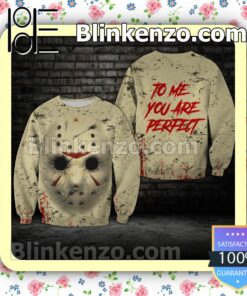 Jason Voorhees To Me You Are Perfect Halloween Ideas Hoodie Jacket a