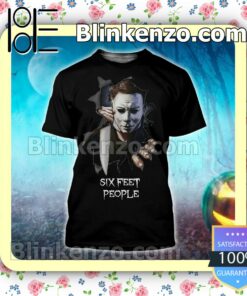 Michael Myers Six Feet People Halloween 2022 Cosplay Shirt b