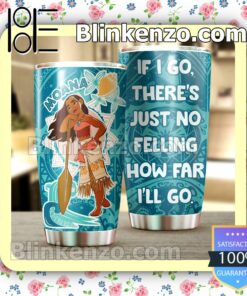 Moana If I Go There's Just No Felling How Far I'll Go Travel Mug