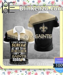 New Orleans Saints I Don't Always Scream At My TV But When I Do NFL Polo Shirt