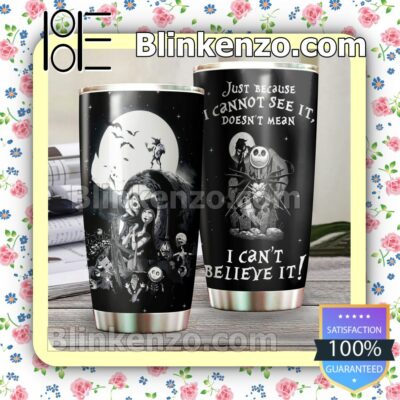 Nightmare Before Christmas Just Because I Cannot See It Doesn't Mean I Can't Believe It Travel Mug