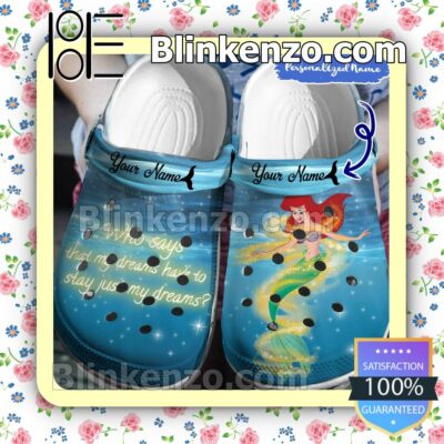 Personalized Ariel Who Says That My Dreams Have To Stay Just My Dreams Halloween Clogs