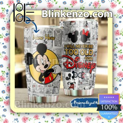 Personalized I Will Never Be Too Old For Disney Travel Mug