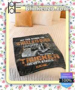 Personalized My Time Behind The Wheels Is Over But Being A Trucker Never Ends Quilted Blanket a