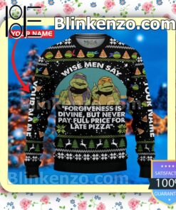 Personalized Ninja Turtle Wise Men Say Forgiveness Is Divine But Never Pay Full Price For Late Pizza Christmas Pullover Sweaters