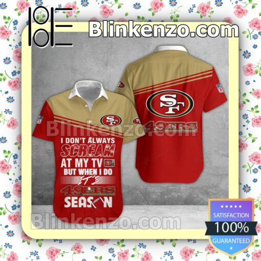 Great artwork! San Francisco 49ers I Don't Always Scream At My TV But When I Do NFL Polo Shirt