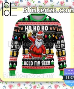 Santa Ho Ho Ho Hold My Beer Christmas Pullover Sweatshirts