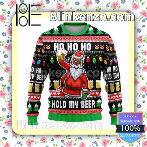 Santa Ho Ho Ho Hold My Beer Christmas Pullover Sweatshirts