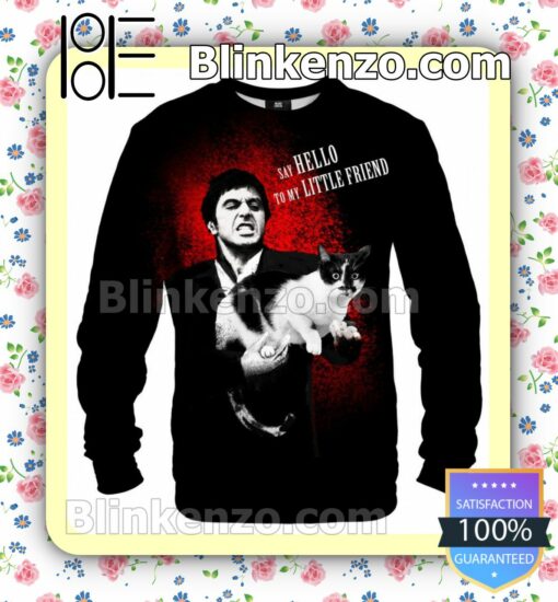 Scarface Cat Say Hello To My Little Friend Sweatshirts