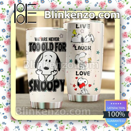 We Are Never Too Old For Snoopy Live Laugh Love Travel Mug