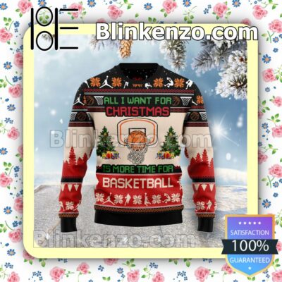 All I Want For Christmas Is More Time For Basketball Holiday Christmas Sweatshirts