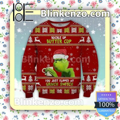 Buckle Up Buttercup You Just Flipped My Grinch Switch Holiday Christmas Sweatshirts