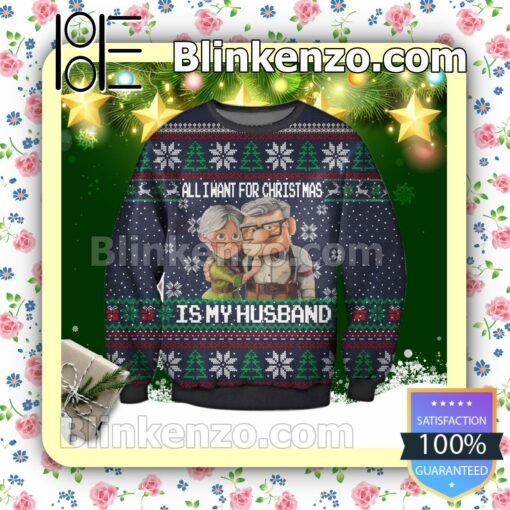 Carl Fredricksen Ellie Fredricksen Up All I Want For Christmas Is My Husband Holiday Christmas Sweatshirts